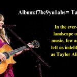 Discover the Magic of Album:f7bc9yu1abs= Taylor Swift: A New Musical Adventure